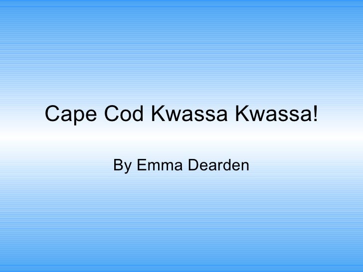 Cape Cod Kwassa Kwassa![1]