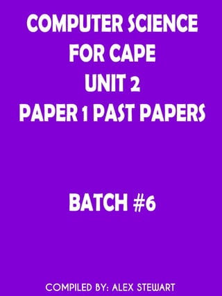 CAPE Computer Science Unit 2 Paper 1 - Batch#6