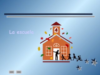 La escuela
 