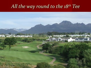 All the way round to the 18All the way round to the 18thth
TeeTee
 