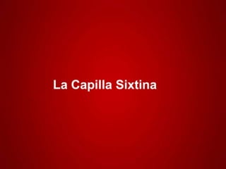 La Capilla Sixtina 