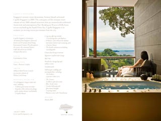 C A P E l l A   S I N G A P O R E


Singapore’s premier resort destination, Sentosa Island, welcomed
Capella Singapore in 2009. The centrepiece of this intimate resort
consists of two 1880 colonial structures that are restored with traditional
Asian style and contemporary f lair. Residing on 30 acres of hilly forest
terrain overlooking the South China Sea, Capella Singapore is an
exclusive yet inviting retreat just minutes from the city.

l O C A T I O N
                                           L ong stay offerings include:
Capella Singapore is located just          •		72	sea-facing	suites	and	duplexes
10 minutes from Singapore’s financial      •		9	Manors,	each	with	private	outdoor
district and 25 minutes from Chang            and indoor showers and swimming pool
International Airport. Directly opposite   •		1	Sentosa	Manor
the resort is the renowned Sentosa         •		The	Knolls	restaurant	overlooking
Golf Club and its two 18-hole                 cascading pools
championship courses.                      Chinese fine dining restaurant
S T y l E                                  Signature Capella Club Lounge
Contemporary Asian                         Bob’s Bar
A R C H I T E C T
                                           World-class Auriga Spa and
Foster + Partners, London                  wellness centre
                                           4 outdoor pools
O w N E R
                                           Full banquet, wedding and
Millenia Hotel Private Limited,
                                           meeting facilities, including:
an associate company of
                                           •		The	Gallery	-
Pontiac Land Group
                                              a spacious indoor area
P R O P E R T y   O V E R V I E w          •		The	Terrace	-
111 of Singapore’s largest rooms and          an alfresco space for events
suites, including:                         •		Bliss	-	bride’s	room
•		72	deluxe	guest	rooms	and	suites        •		Circular	ballroom	with
•		38	garden	villas	with	private	plunge       glass-domed skylight
   pools, outdoor showers and bathtubs     •		3	meeting	rooms
•		1	Capella	Manor                         •		Business	centre	with	2	boardrooms

                                           O P E N E D

                                           March 2009


                                                                        s i n g a p o r e



+65 6377 8888
www.capellasingapore.com                                                sentosa islanD
 