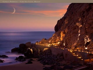 Capella Pedregal – Cabo San lucas, Mexico
 