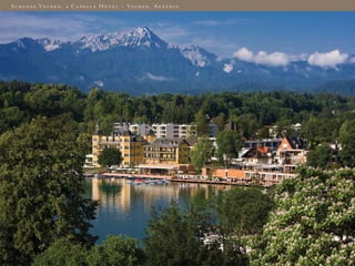 S c h l o s s Ve l d e n , a C a pe l l a H o t e l – Ve l d e n , Au s t r i a
 