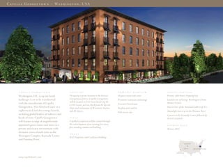 C a p e l l a G e o r g e t o w n – wa s h i n g t o n , u S A




        C A P E l l A   G E O R G E T O w N        l O C A T I O N                                P R O P E R T y    O V E R V I E w   S P E C I A l   S E R V I C E S

        washington, D.C.’s top-tier hotel          Occupying a prime location in the historic     48 guest rooms and suites            Private, after-hours shopping trip
        landscape is set to be transformed         Georgetown district, Capella Georgetown        Premium restaurant and lounge        Guided tour of George Washington’s home,
                                                   will be located on 31st Street bordering the                                        Mount Vernon
        with the introduction of Capella                                                          Executive boardroom
                                                   C&O Canal, just one block from the upscale
        Georgetown. This hotel will cater to a     shops and restaurants of Wisconsin Avenue      Rooftop pool and bar                 Docent tour of the National Gallery of Art
        sophisticated and discerning clientele,    and M Streets.                                                                      Moonlight boat trip on the Potomac River
                                                                                                  Full-service spa
        including global leaders of industry and                                                                                       Concert at the Kennedy Center followed by
        heads of state. Capella Georgetown         S T y l E                                                                           dessert reception
        will feature a range of magnificently      Capella Georgetown will be created through
        appointed guest rooms and suites in a      the redevelopment of an existing five-story,                                        O P E N I N G    D A T E

        private and secure environment with        free-standing commercial building.
                                                                                                                                       Winter 2012
        dramatic views of such icons as the
                                                   O w N E R
        watergate Complex, Kennedy Center
                                                   ICG Properties and Castleton Holdings
        and Potomac River.
                                                                                                                                                            Denver



                                                                                                                                                            u s a        georgetoWn
                                                                                                                                                    los
                                                                                                                                                  angeles


        www.capellahotel s.com
 