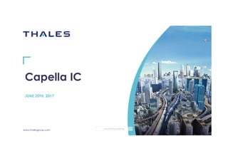 www.thalesgroup.com
THALES GROUP INTERNAL
JUNE 20TH, 2017
Capella IC
 