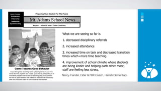 District Priorities:
                  Our Priorities:
                   Our Priorities:                                  Preparing Your Student For The Future
                   Scholarship
                   Scholarship
                    Scholarship


                                                         Mt. Adams School News
                   Citizenship
                    Citizenship
                    Citizenship
                   Leadership
                    Leadership
                    Leadership
                   Sportsmanship
                    Sportsmanship
                  Sportsmanship
                                                               May 2011        Volume 5, Issue 9 Editor: Linda King


                                                                                                                 Important Dates
                                                                                                             Early Release: May 2, 9, 16, 23
                                                                                                                       What we are seeing so far is
                                                                                                    Central Washington Junior Livestock Show
                                                                                                            May 2-4, Toppenish Rodeo Grounds
                                                                                                             JOM/IPEC Recognition Dinner
                                                                                                                       1. decreased disciplinary referrals
                                                                                                           May 11, 6:00 pm, Middle School Gym
                                                                                                          Spring Community Meeting with Board


                                                                                                                       2. increased attendance
                                                                                                                 May 12, 6:00 pm, Harrah
                                                                                                               Board of Director Meeting
                                                                                                                 May 16, 6:00 pm, Harrah

                                                                                                                       3. increased time on task and decreased transition
                                                                                                    JOM Meeting, May 17, 6:00 pm, White Swan
                                                                                                   Senior Banquet, May 19, 7:00 pm, White Swan

                                                                                                                       times which=more time teaching
                                                                                                            No School, May 30, Memorial Day


                                                                                                     You are Invited to an Informal Chat
                     Students Help Classmate Communicate
                 Shane Carey is a freshman student with Cerebral Palsy. While he cannot walk
                                                                                                                       4. improvement of school climate where students
                                                                                                      with the Mt. Adams School Board
               or talk, he is fully aware of what is going on around him. However, making his
               needs known to others is a serious problem. He has a custom computer that he                            are being kinder and helping each other more,
                                                                                                 May 12, 6:00 pm, at Harrah Elementary
                                                                                                  Ask the questions you feel need to be an-
                           Game Teaches Good Behavior
               can use to communicate, but, without a device to attach it to his wheel chair, it
               can only be used in the classroom. The stand he needs was ordered two years                             staff are feeling less stress.
                                                                                                 swered, make suggestions and pass on your
ock’s  5th     ago If your a complicated process that appears to have led nowhere. unusual new
                    and was first grader is coming home speaking some Demand                     ideas. This is an opportunity to get a better
               for such specialized items is small so the number of venders who can provide
ntral            words like PAX, Spleem longer seemed your child is participating in an idea of what your child’s education
               them is equally small. Waiting anyand Toodle, a very poor option.
haracter-­       innovative program that ESD 105 who works with Shane took the prob-
                 The educational specialist from
                                                                                                                      Nancy Fiander, Elder & PAX Coach, Harrah Elementary
                                                 focuses on teaching very young children opportunities will look like in the future.
e bumpy        lem to Rob Ford.good behavior that makes past in the special ed depart- enjoy-
                 the kind of He has worked with Shane in the the classroom a more
               ment and nowproductiveeducational assistant in the vocational teachers.
                 able and works as an place for both students and shop program
               and the Intro to Engineering class, grades 10-12. Could a stand be built for
en better.     Shane right here at hisis funded by a $75,000 a year, Five-Year
                   The program own school?                                                    Preventa-
 la mon-          tive saw the possibleSchools the perfect real world experience by the stu- and
                  Ford Practices In project as grant, which was written for School
 ful  in       dents in the engineering and welding classes. The engineering students
                  Community Programs Coordinator Nancy Fiander. The grant dol-
               (pictured above with Shane and Ford on the left), first brain-stormed the problem,
  a suc-       took measurements and then sessions, travel, and substitutes for participat-
                  lars will fund training began creating design drawings of what they be-
ced the        lieved the stand should look like as well it would function. Using 3-D animation
                  ing teachers and staff, and how as paying for instructional materials
 