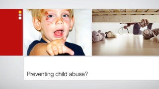 Preventing child abuse?
 