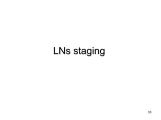 33
LNs stagingLNs staging
 