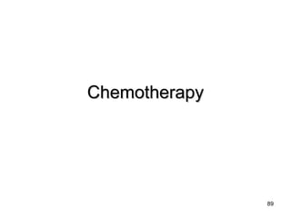 89
ChemotherapyChemotherapy
 