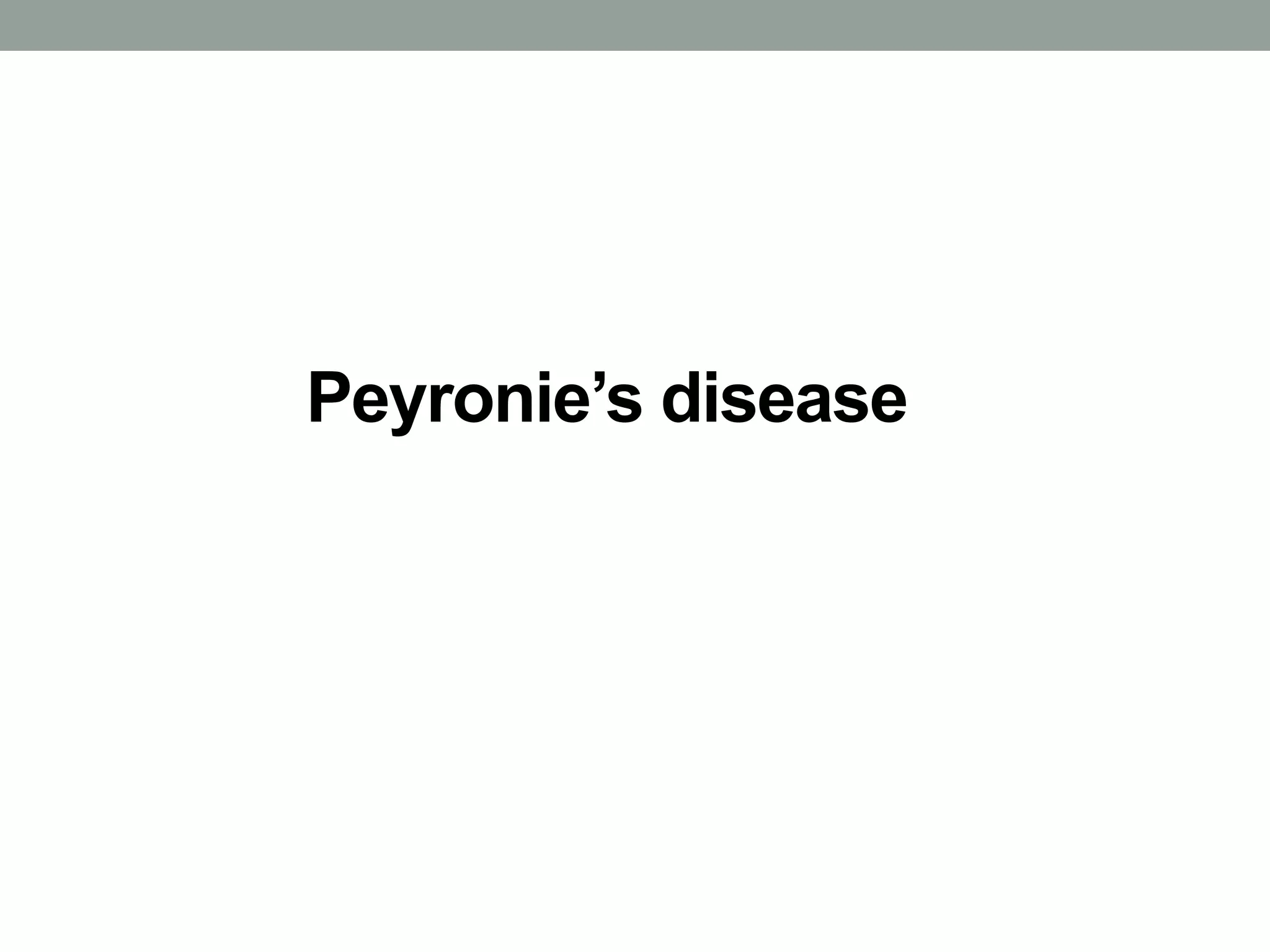 Peyronie’s disease
 