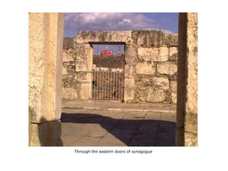 Through the eastern doors of synagogue