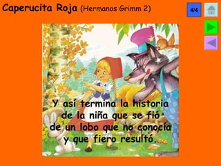 Caperucita Roja   (Hermanos Grimm 2) Y así termina la historia de la niña que se fió de un lobo que no conocía y que fiero resultó. 4/4 