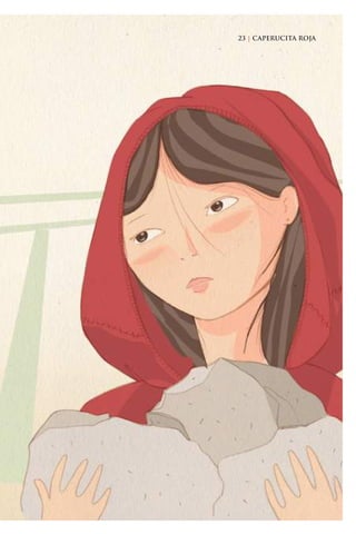 23 | CAPERUCITA ROJA23 | CAPERUCITA ROJA
Caperucita roja.indd 23 17/09/2014 11:42:51
 