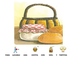 PARA
LLEVARLE
UNA
CESTITA
CON
MIEL
Y
TORTITAS