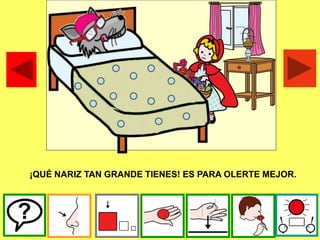 ¡QUÉ NARIZ TAN GRANDE TIENES! ES PARA OLERTE MEJOR.
 