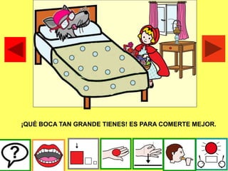 ¡QUÉ BOCA TAN GRANDE TIENES! ES PARA COMERTE MEJOR.
 