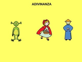 ADIVINANZA
 