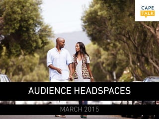 MARCH 2015
AUDIENCE HEADSPACES
 