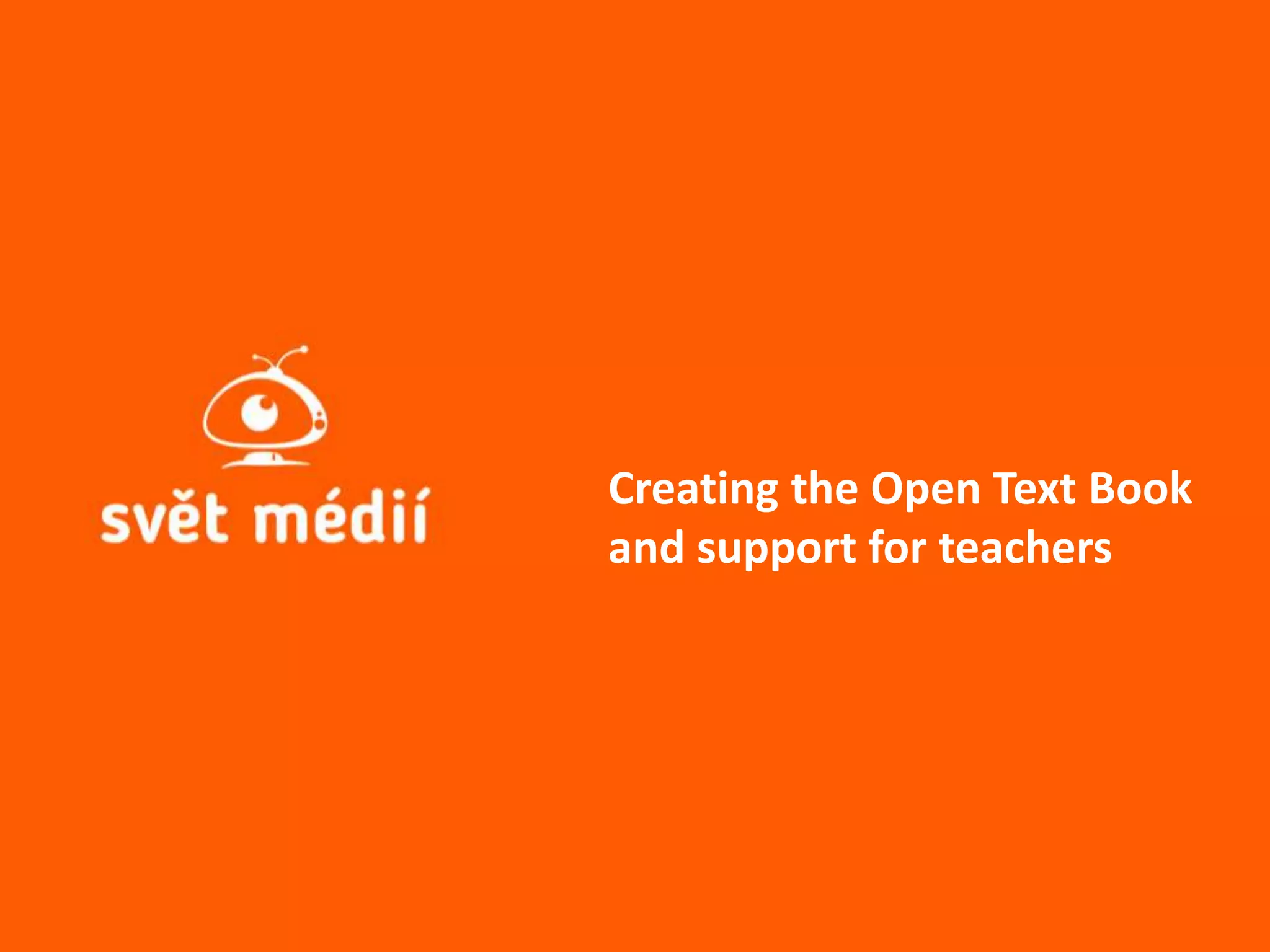 Creating the Open Text Book
and support for teachers
 