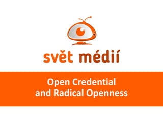 Open Credential
and Radical Openness
 