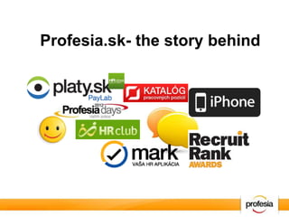 Profesia.sk- the story behind
 