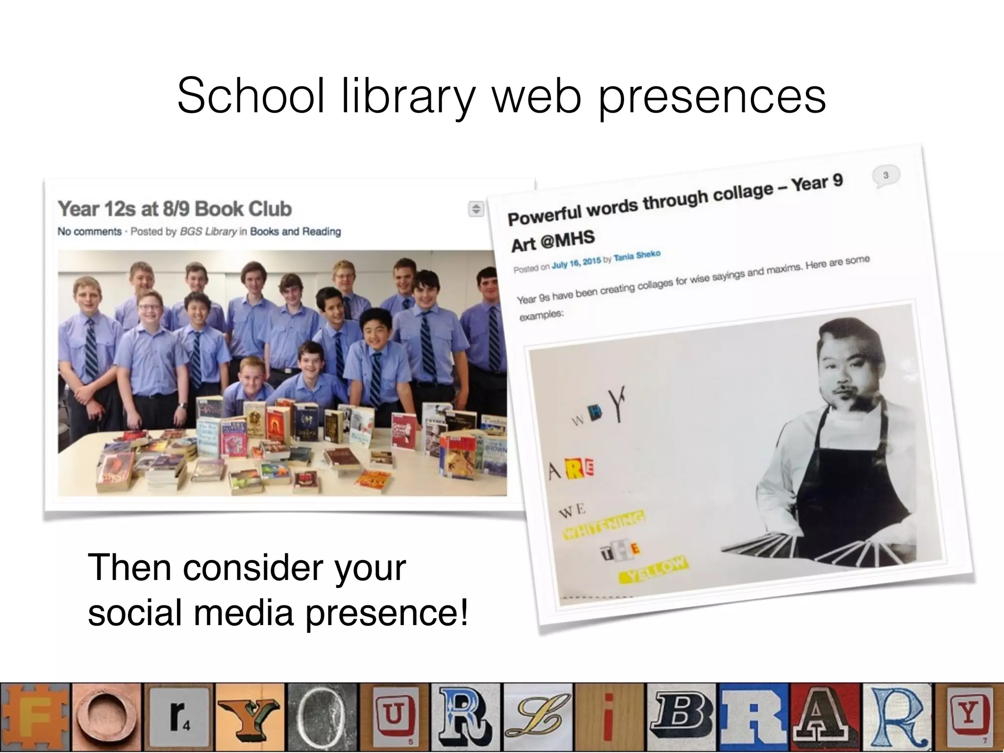 Then consider your
social media presence!
School library web presences
 