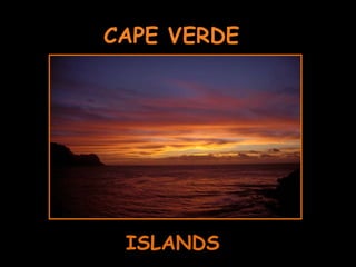 CAPE VERDE ISLANDS 