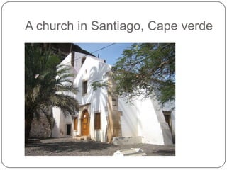 A church in Santiago, Cape verde
 