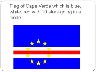 Flag of Cape Verde which is blue,
white, red with 10 stars going in a
circle
 