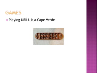  Playing URILL is a Cape Verde
 