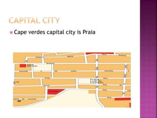  Cape verdes capital city is Praia
 