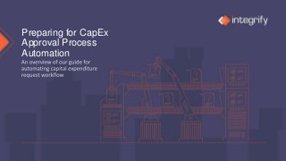 Preparing for CapEx
Approval Process
Automation
 
