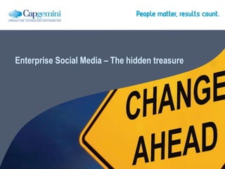 Enterprise Social Media – The hidden treasure
 