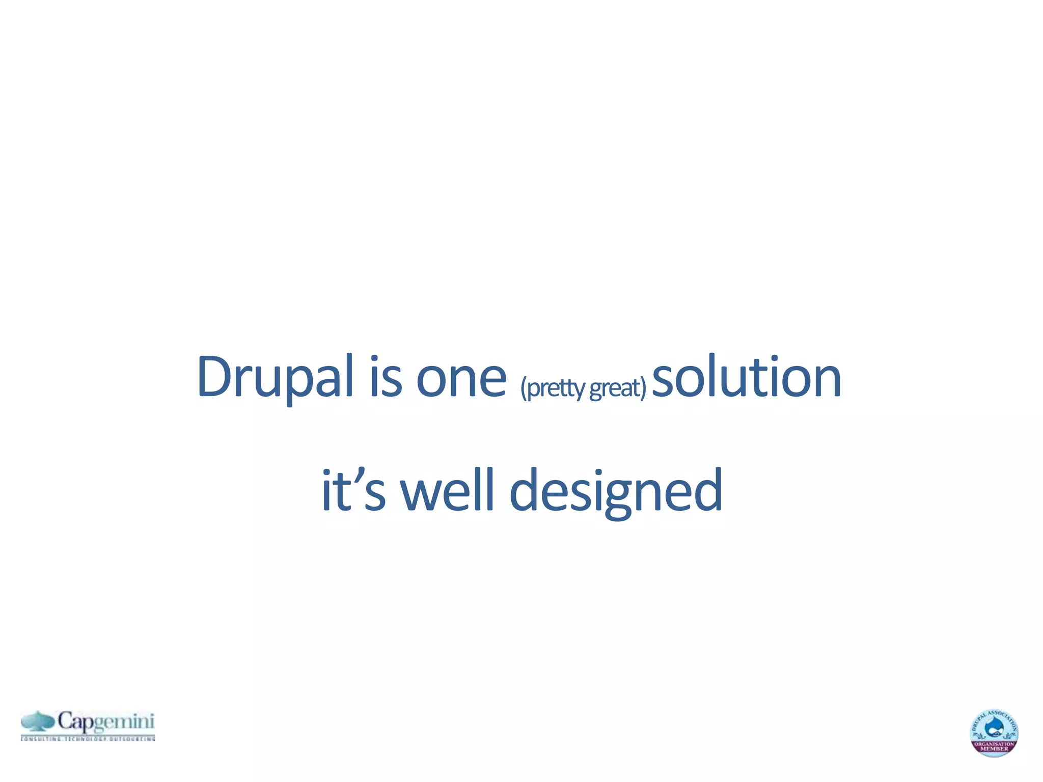 Drupal is one (prettygreat) solutionit’swelldesigned