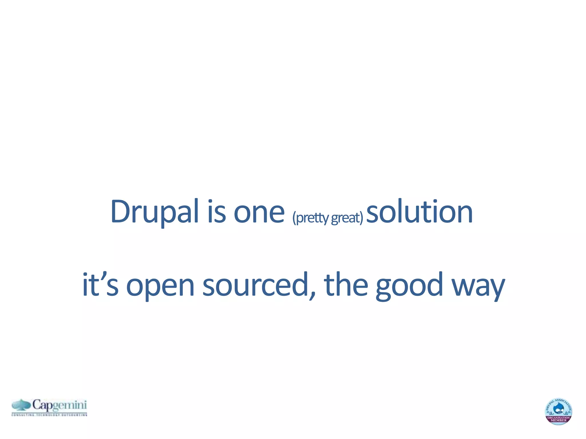 Drupal is one (pretty great) solutionit’s open sourced, the good way