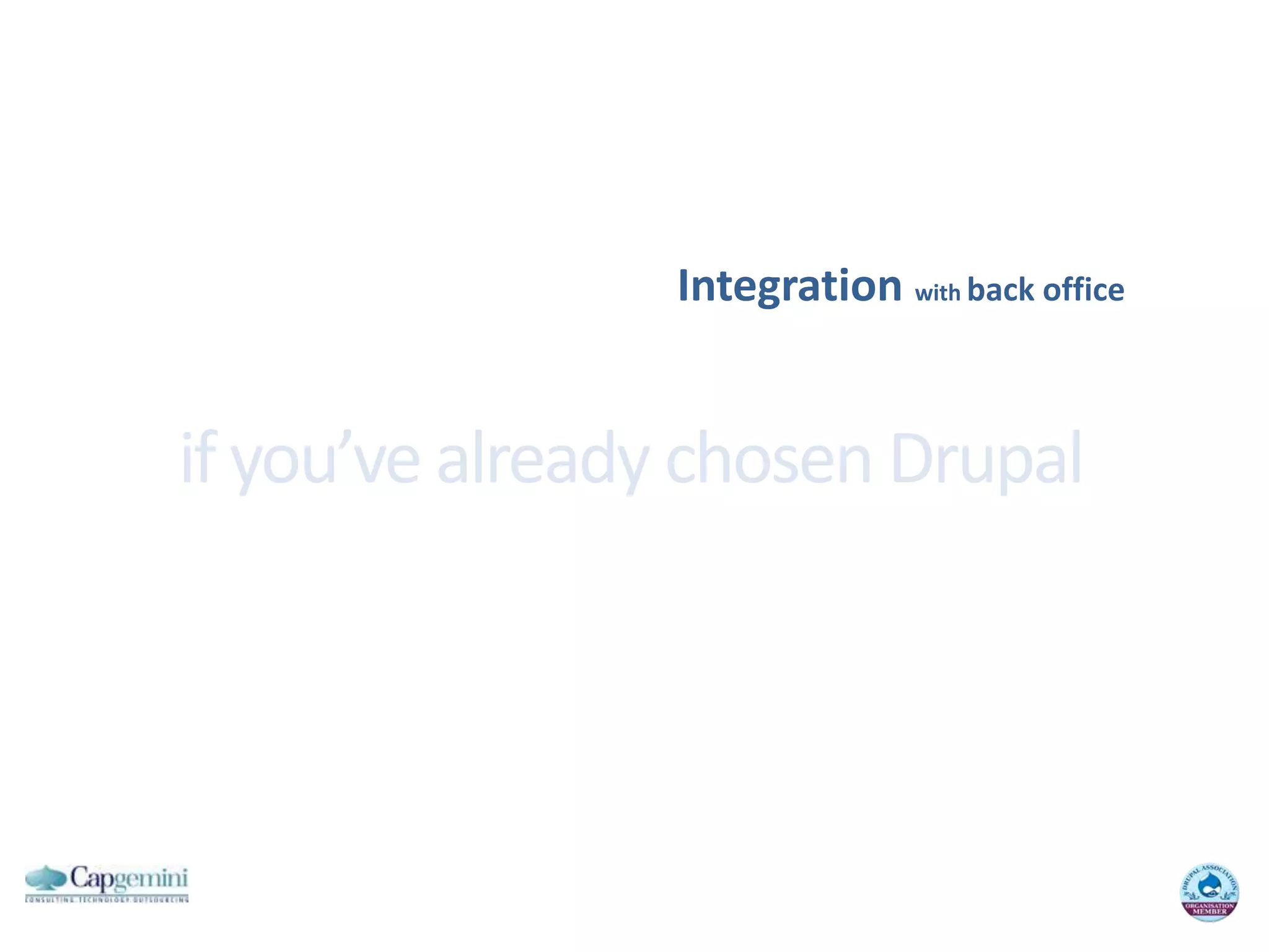 Integrationwithback officeif you’ve already chosen Drupal