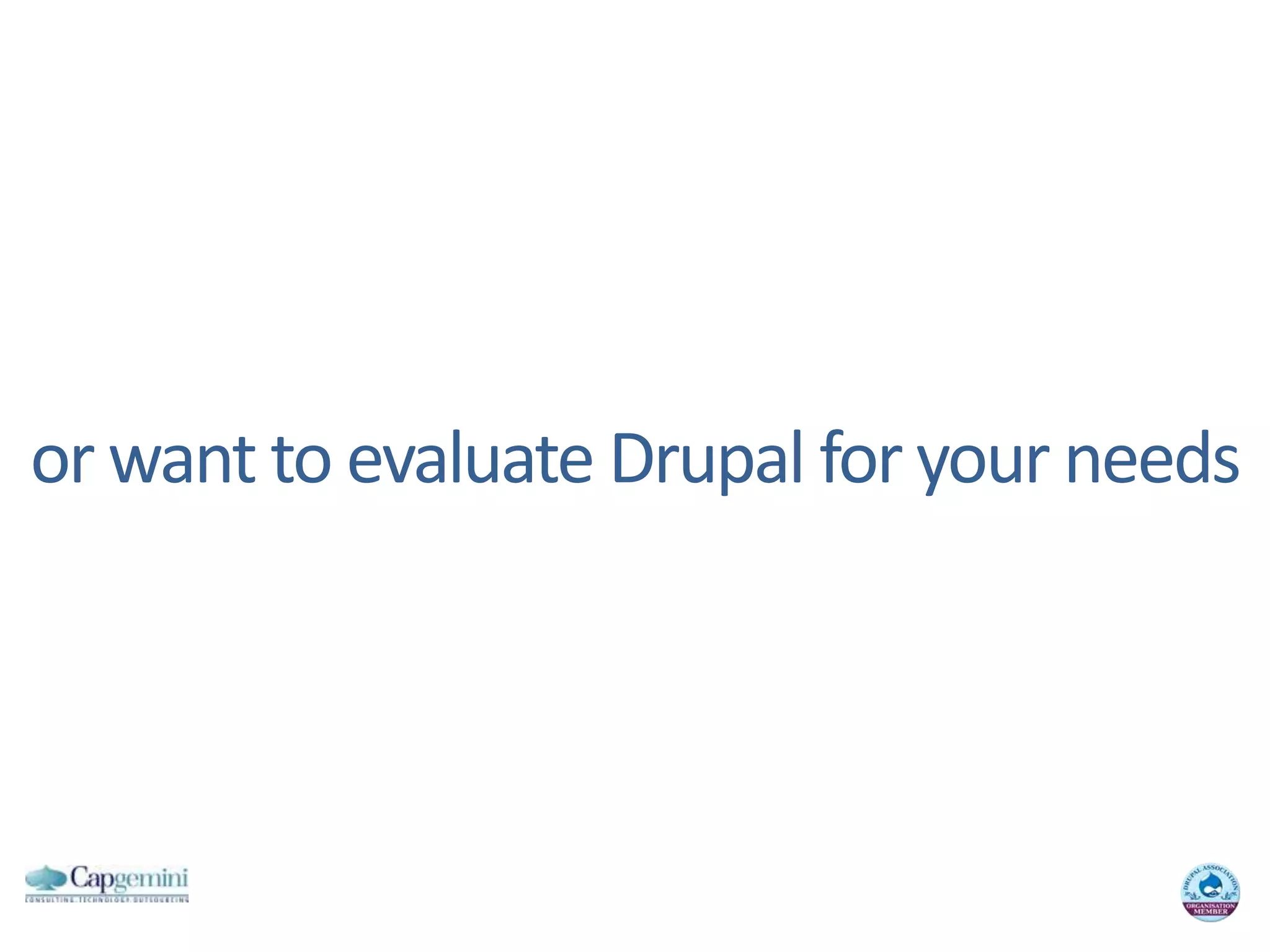 or want to evaluate Drupal for your needs