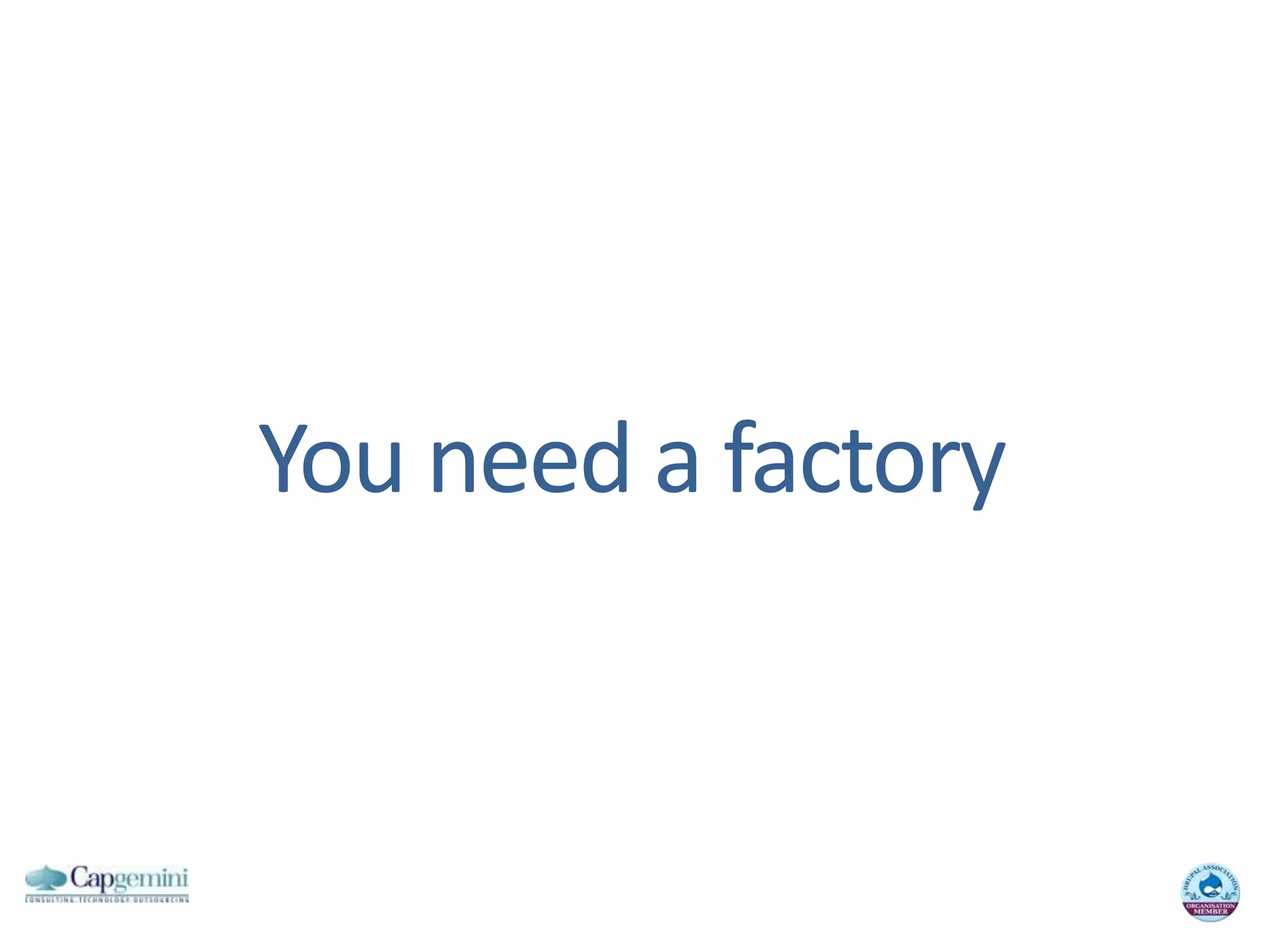 You need a factory