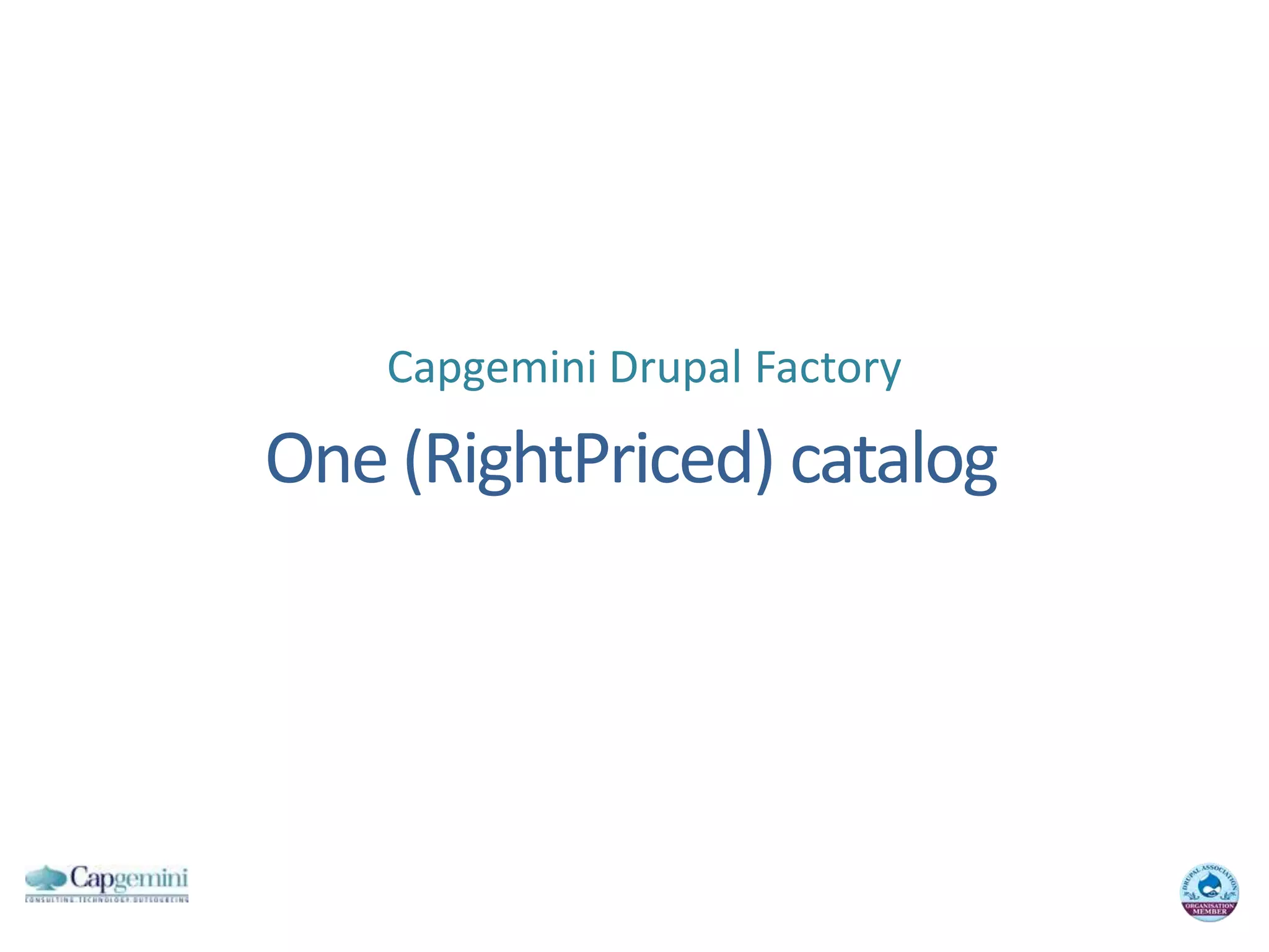 Capgemini Drupal FactoryOne (RightPriced) catalog