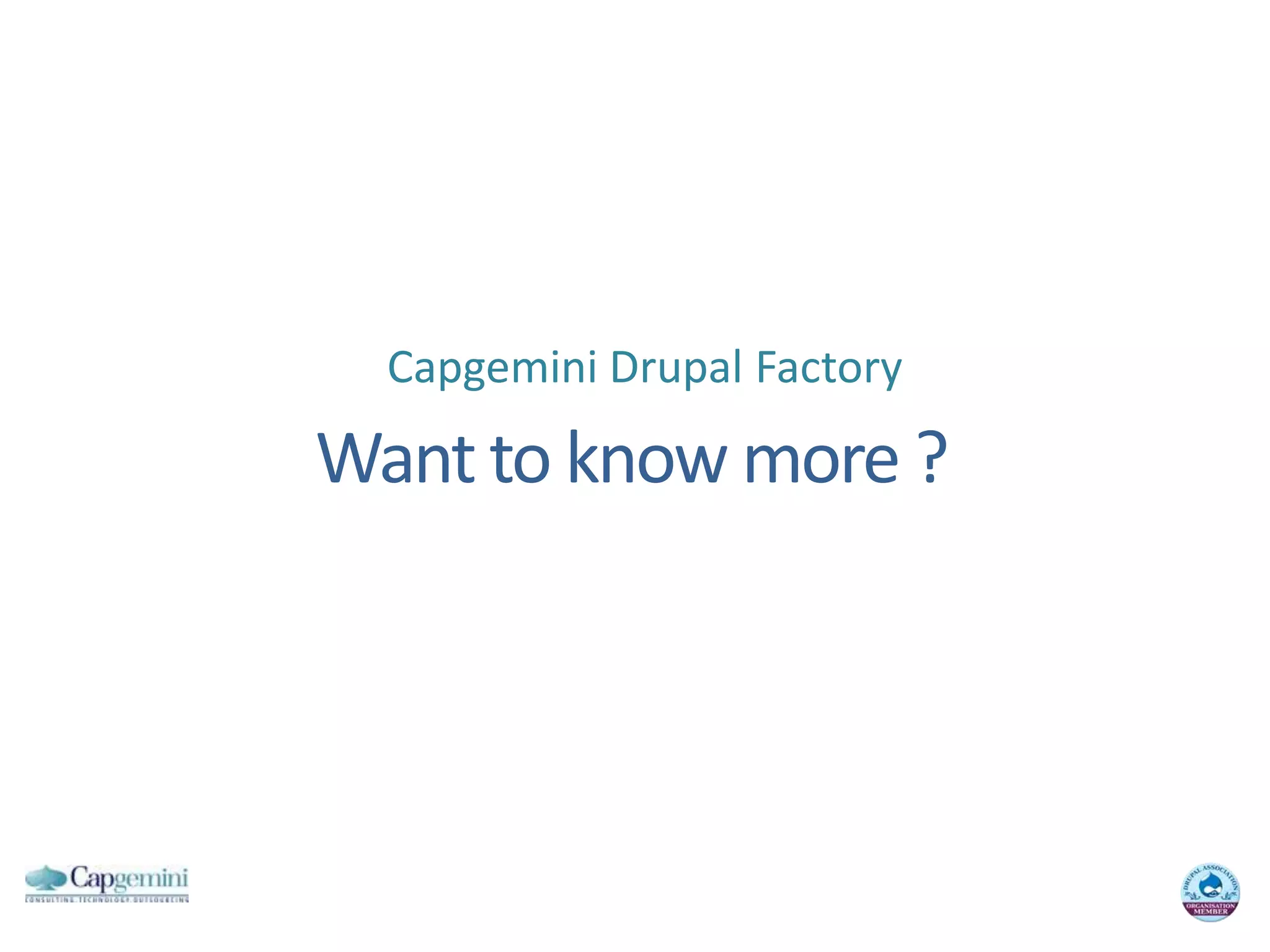 Capgemini Drupal FactoryWant to know more ?