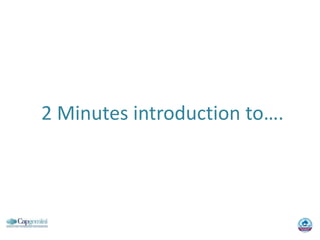 2 Minutes introduction to….  