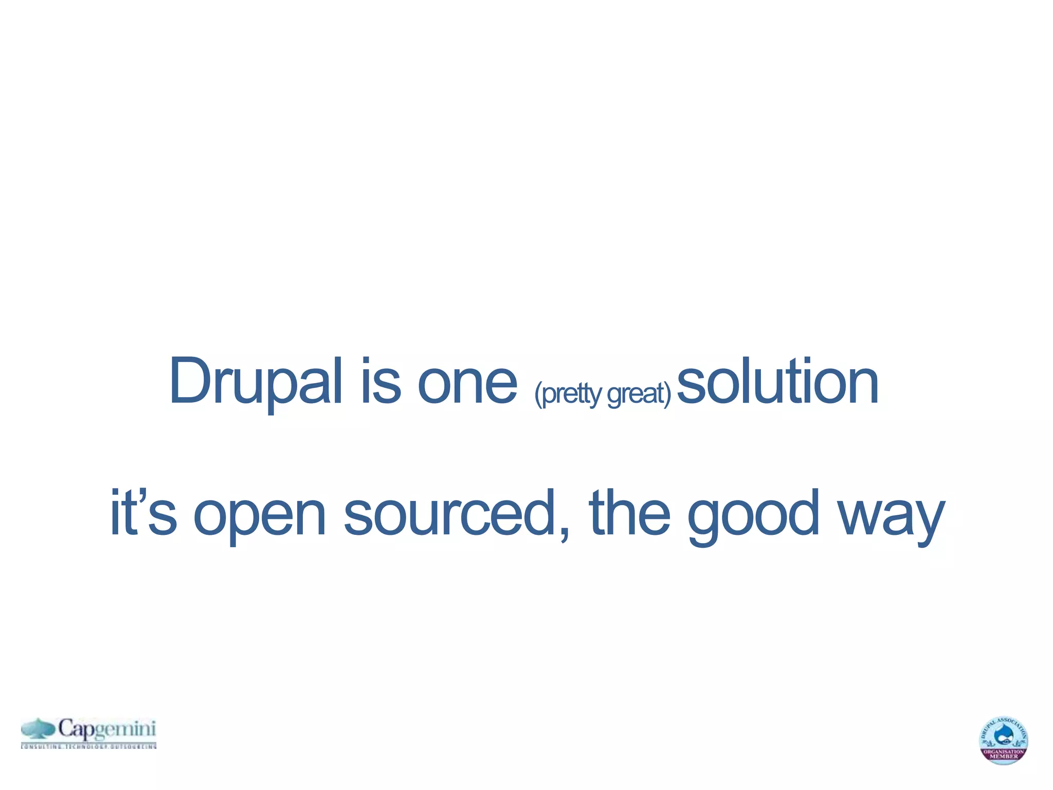 Drupal is one (pretty great) solution

it’s open sourced, the good way
 