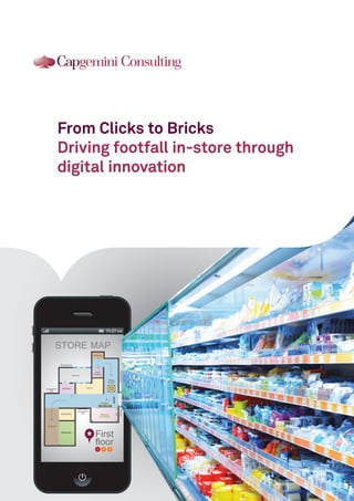 From Clicks to Bricks
Driving footfall in-store through
digital innovation
 