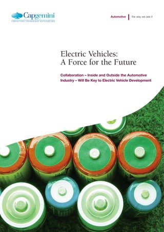 Automotive the way we see it
Electric Vehicles:
A Force for the Future
Collaboration – Inside and Outside the Automotive
Industry – Will Be Key to Electric Vehicle Development
 