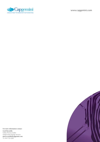 For more information contact:
Gord Reynolds
Utility Practice Leader
Global Smart Energy Services
gord.reynolds@capgemini.com
+1-416-732-2200
www.capgemini.com
 