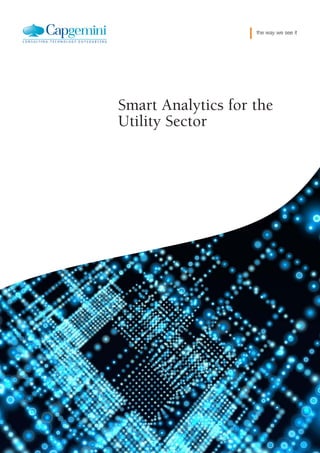 Smart Analytics for the
Utility Sector
in collaboration with
Insert partner logo
the way we see it
 