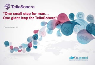 “One small step for man… One giant leap for TeliaSonera” Dreamforce ´11 
