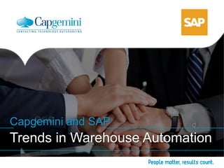 Trends in Warehouse Automation 
Capgemini and SAP 
 