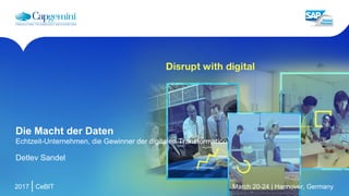 2017
Die Macht der Daten
Echtzeit-Unternehmen, die Gewinner der digitalen Transformation
Detlev Sandel
CeBIT March 20-24 | Hannover, Germany
 